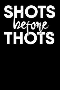 Shots Before Thots: Notebook A5 for Thot Patrol Member, Thots and Dank Meme Lover I A5 (6x9 inch.) I Gift I 120 pages I College Ruled