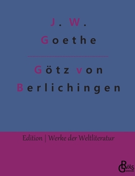 Götz von Berlichingen: Götz von Berlichingen mit der eisernen Hand