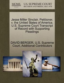 Paperback Jesse Miller Sinclair, Petitioner, V. the United States of America. U.S. Supreme Court Transcript of Record with Supporting Pleadings Book