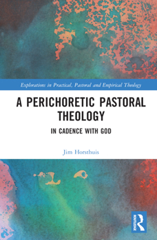 Hardcover A Perichoretic Pastoral Theology: In Cadence with God Book