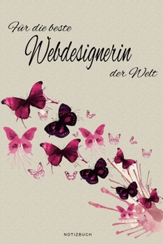 Für die beste Webdesignerin der Welt - Notizbuch: Notizbuch, Tagebuch oder Journal für Frauen | Beruf und Studium  | Geschenk | 109 Seiten | Softcover ... Größe (6" x 9" - ca. Din-A5) (German Edition)