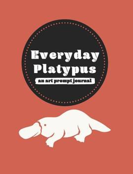 Paperback Everyday Platypus: An art prompt journal Book