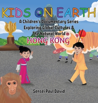 Hardcover Kids On Earth A Children's Documentary Series Exploring Global Culture & The Natural World: Hong Kong Book