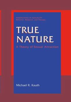 Hardcover True Nature: A Theory of Sexual Attraction Book