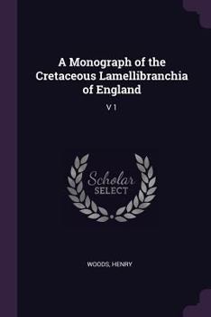 Paperback A Monograph of the Cretaceous Lamellibranchia of England: V 1 Book