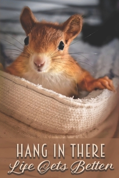 Hang In There - Life Gets Better: Blank Notebook To Write In Lined Wide Ruled Uplifting Message Friend Family Co-Workers Gift