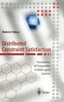 Hardcover Distributed Constraint Satisfaction: Foundations of Cooperation in Multi-Agent Systems Book
