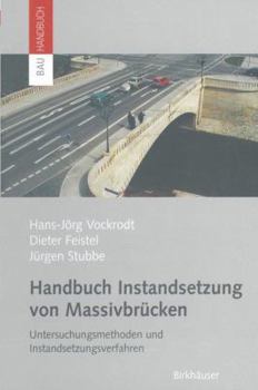 Paperback Handbuch Instandsetzung Von Massivbrücken: Untersuchungsmethoden Und Instandsetzungsverfahren [German] Book