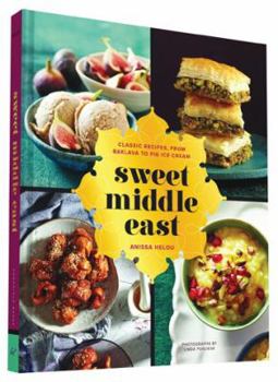 Hardcover Sweet Middle East: Classic Recipes, from Baklava to Fig Ice Cream Book