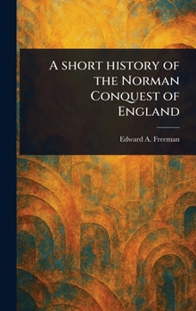 Hardcover A Short History of the Norman Conquest of England Book