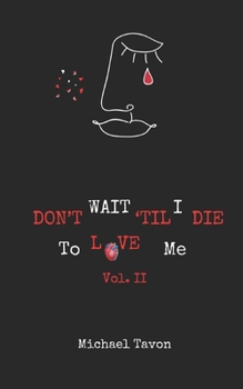 Paperback Don't Wait TIl I Die To Love Me Vol. II Book