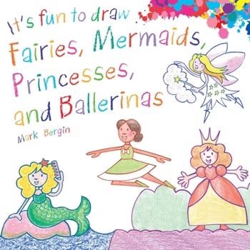 Paperback It's Fun to Draw Fairies, Mermaids, Princesses, and Ballerinas Book