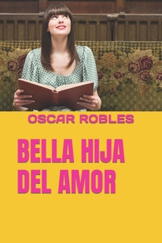 Paperback Bella Hija del Amor [Spanish] Book