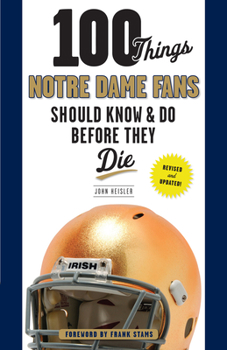 Paperback 100 Things Notre Dame Fans Should Know & Do Before They Die Book