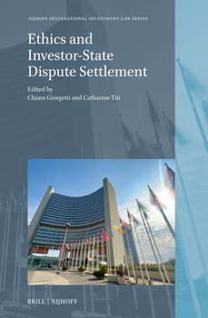 Ethics and Investor-State Dispute Settlement (Nijhoff International Investment Law)