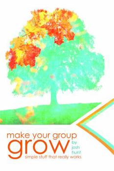 Paperback Make Your Group Grow: Simple Stuff That Really Works Book