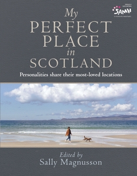 Hardcover My Perfect Place in Scotland: Famous Personalities Share Their Most-Loved Locations (Photography Book, Deeply Personal Stories) Book