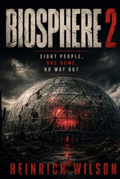 Paperback Biosphere 2: Eight People, One Dome, No Way Out Book
