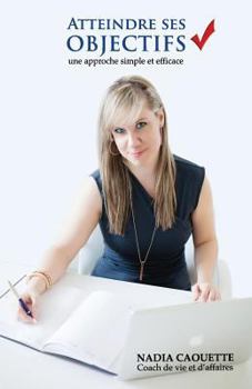 Paperback Atteindre ses objectifs, une approche simple et efficace [French] Book