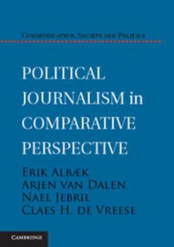 Political Journalism in Comparative Perspective - Book  of the Communication, Society and Politics