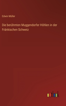 Hardcover Die berühmten Muggendorfer Höhlen in der Fränkischen Schweiz [German] Book