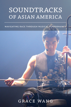 Paperback Soundtracks of Asian America: Navigating Race Through Musical Performance Book