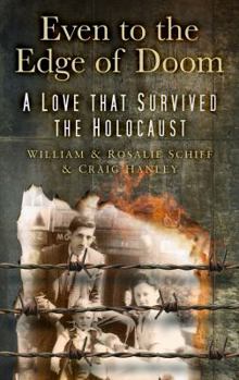 Paperback Even to the Edge of Doom: A Love That Survived the Holocaust. William and Rosalie Schiff, and Craig Hanley Book