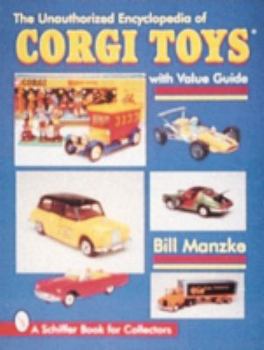The Unauthorized Encyclopedia of Corgi Toys (Schiffer Military History)