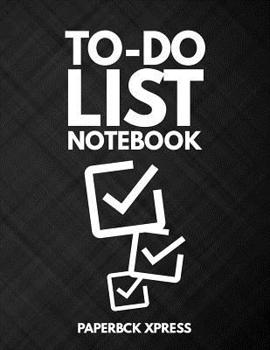 Paperback To Do List Notebook: Personal & Business Tasks With Priority Status, Daily To Do List, Checklist Paper Agenda 8.5 x 11 - Elegant Black Edit Book