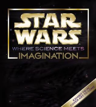 Hardcover Star Wars: Where Science Meets Imagination Book