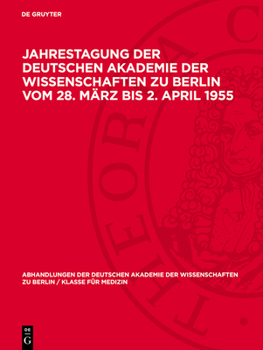Jahrestagung Der Deutschen Akademie Der Wissenschaften Zu Berlin Vom 28. März Bis 2. April 1955: Fachkonferenz Fragen Der Krebsforschung Und -Behandlu