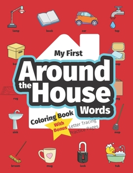 Paperback My First Around the House Words Coloring Book: Preschool Educational Activity Book for Early Learners to Color Home Objects while Learning Their First Book