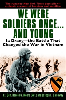 Paperback We Were Soldiers Once...and Young: Ia Drang - The Battle That Changed the War in Vietnam Book