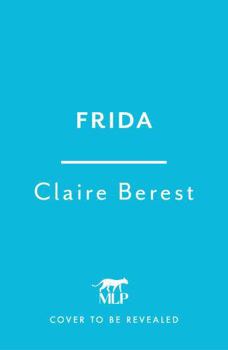 Paperback Frida: The Award-Winning Novel about the Colourful and Captivating Life of Frida Kahlo Book