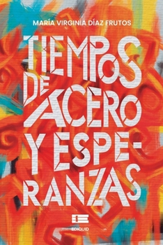 Paperback Tiempos de acero y esperanzas [Spanish] Book