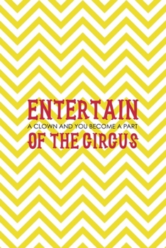 Paperback Entertain a clown And You Become A Part Of The circus: All Purpose 6x9 Blank Lined Notebook Journal Way Better Than A Card Trendy Unique Gift Yellow P Book