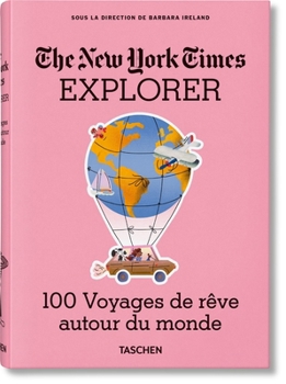 Hardcover The New York Times Explorer. 100 Voyages de Rêve Autour Du Monde [French] Book