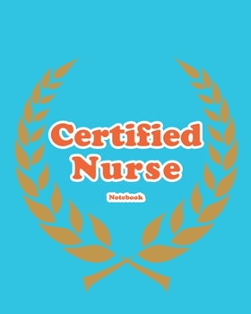 Certified Nurse Notebook - College Ruled Journal for Certified Nurses