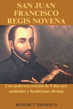 SAN JUAN FRANCISCO REGIS NOVENA (Spanish Edition)