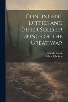 Paperback Contingent Ditties and Other Soldier Songs of the Great War Book