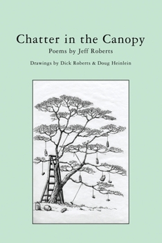 Paperback Chatter in the Canopy: Poems by Jeff Roberts Book