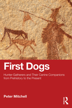 Paperback First Dogs: Hunter-Gatherers and Their Canine Companions from Prehistory to the Present Book
