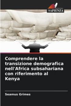 Paperback Comprendere la transizione demografica nell'Africa subsahariana con riferimento al Kenya [Italian] Book