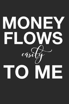 Paperback Money Flows Easily To Me: Personal Finance Notebook (Money Quotes Books for Anyone With Sense of Humor) Book