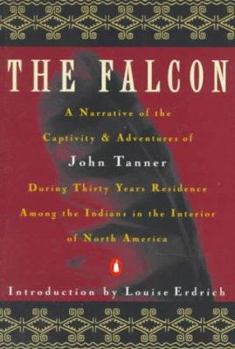 Paperback The Falcon: A Narrative of the Captivity and Adventures of John Tanner Book