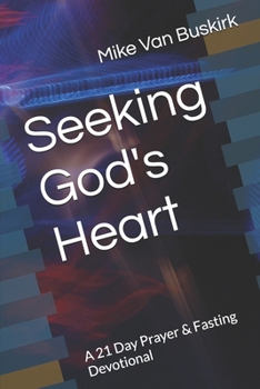 Paperback Seeking God's Heart: A 21 Day Prayer & Fasting Devotional Book