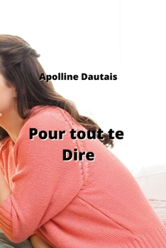 Paperback Pour tout te Dire [French] Book