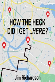 Paperback How the Heck Did I Get...Here? Book