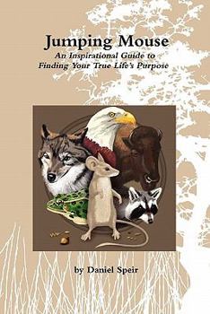 Paperback Jumping Mouse: An Inspirational Guide to Finding Your True Life's Purpose Book