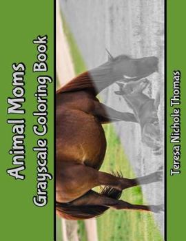 Paperback Animal Moms Grayscale Coloring Book